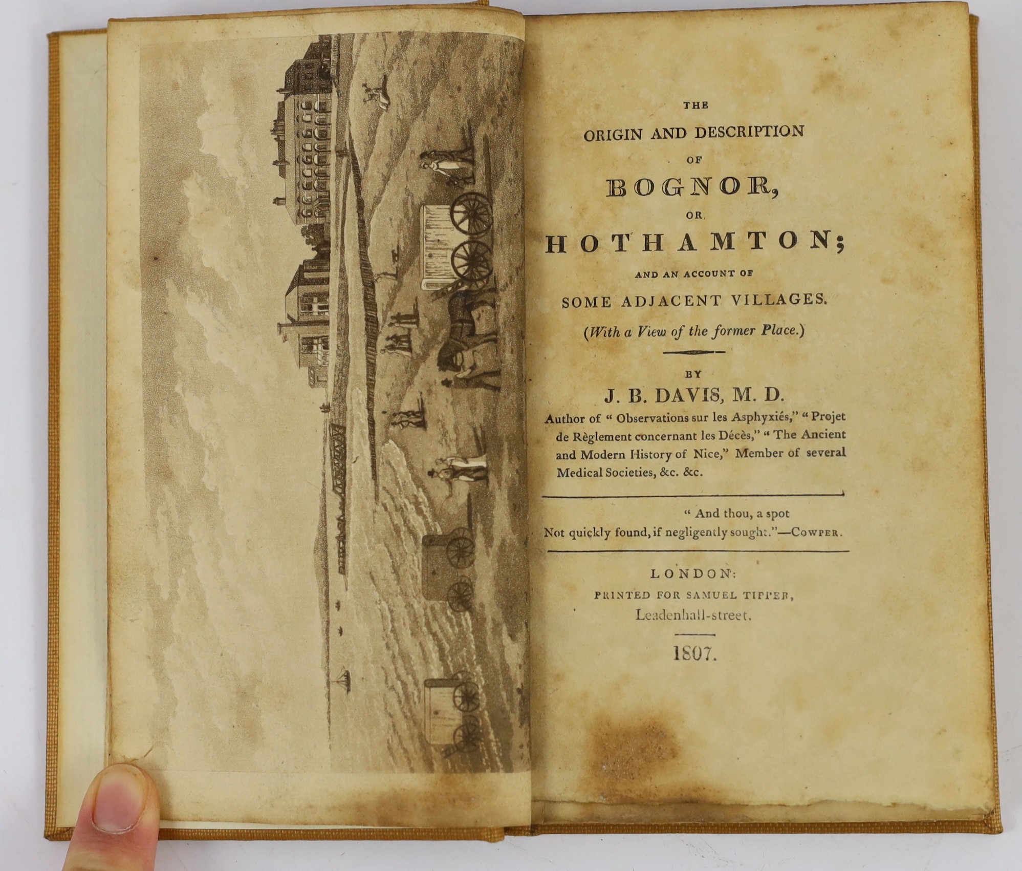 SUSSEX: Davies, J.B. - The Origin and Description of Bognor, or Hothampton; and an account of some adjacent villages ... aquatint frontis., half title; rebound cloth, uncut, sm.8vo. 1807
